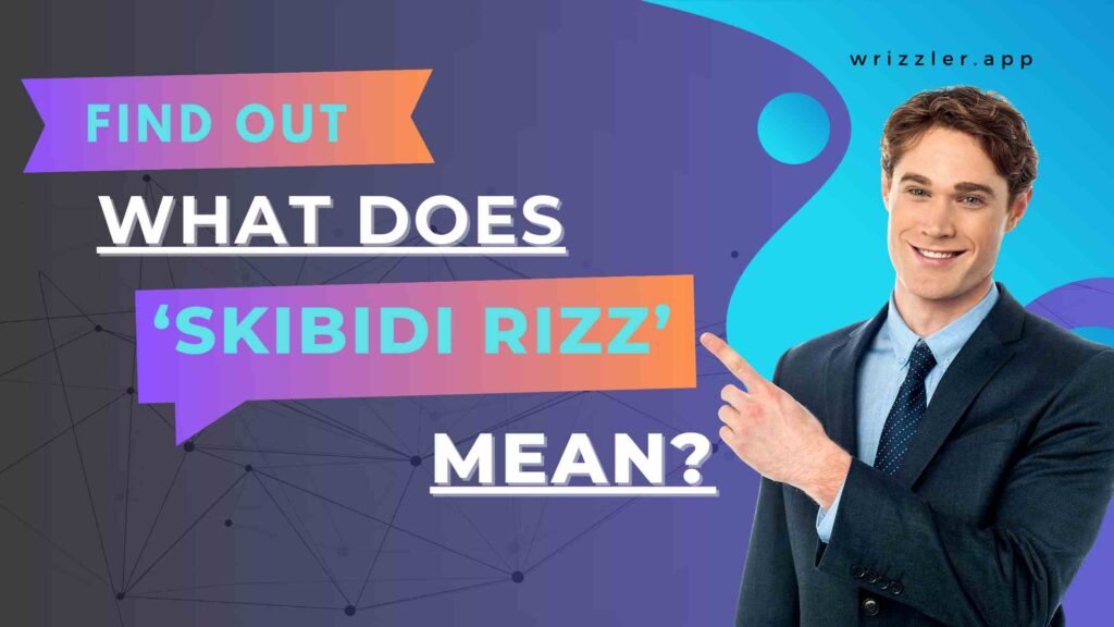 What Does Skibidi Rizz Mean?