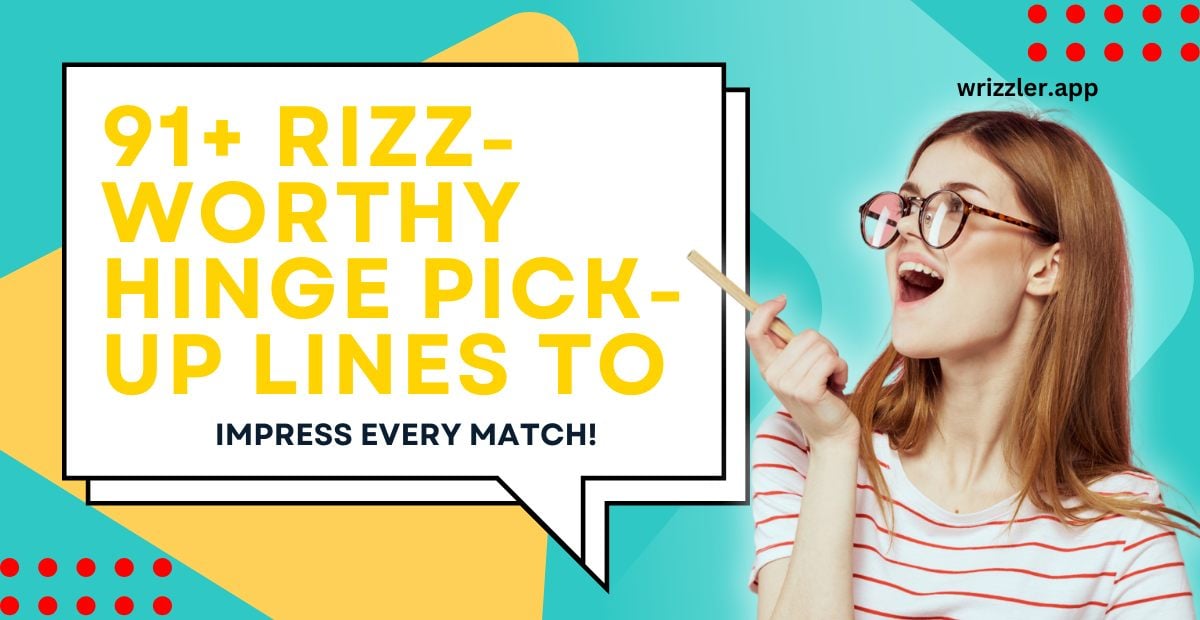 91+ Best Rizz-Worthy Hinge Pick Up Lines